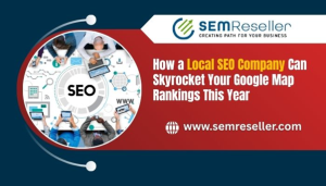 How a Local SEO Company Can Skyrocket Your Google Map Rankings This Year